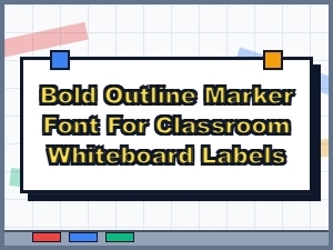 Bold Outline Marker Font for Whiteboard Labels