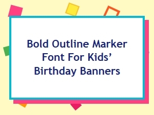 Bold Outline Marker Font for Kids’ Birthday Banners