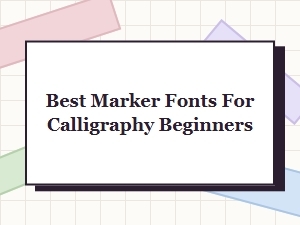 Best Brush Marker Fonts for Calligraphy Beginners