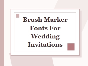 Brush Marker Fonts for Elegant Wedding Invitations