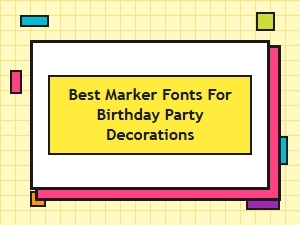 Best Handwritten Marker Fonts for Birthday Party Decor