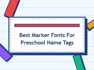 Best Handwritten Marker Fonts for Preschool Name Tags